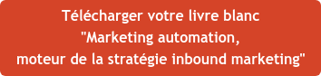 Télécharger votre livre blanc "Marketing automation,  moteur de la stratégie inbound marketing"