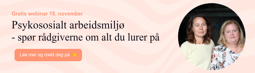 Gratis webinar 18. november Psykososialt arbeidsmiljø - spør rådgiverne om alt du lurer på