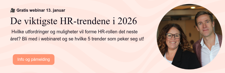 �� Gratis webinar 13. januar De viktigste HR-trendene i 2026 &nbsp;Hvilke utfordringer og muligheter vil forme HR-rollen det neste året? Bli med i webinaret og se hvilke 5 trender&nbsp;som peker seg ut!&nbsp; &nbsp;