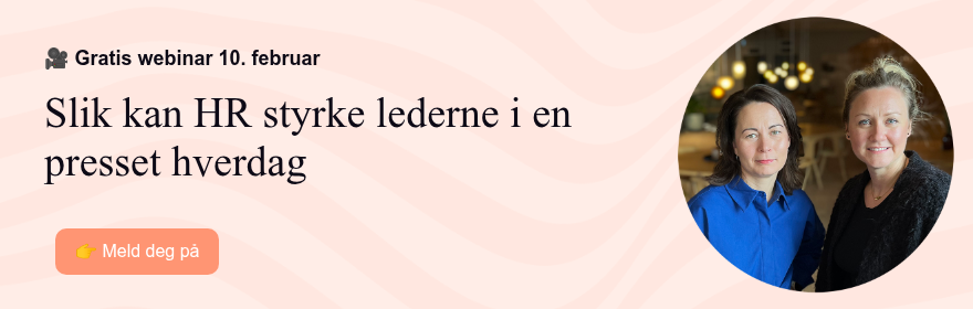 �� Gratis webinar 10. februar Slik kan HR styrke lederne i en presset hverdag &nbsp;