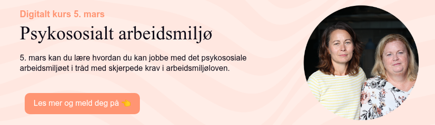 Digitalt kurs 5. mars Psykososialt arbeidsmiljø &nbsp; 5. mars kan du lære hvordan du kan jobbe med det psykososiale arbeidsmiljøet&nbsp;i tråd med skjerpede krav i arbeidsmiljøloven. &nbsp;