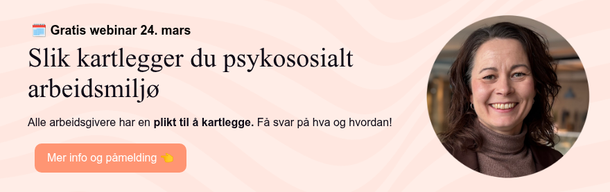 &nbsp;��️ Gratis webinar 24. mars Slik kartlegger du psykososialt arbeidsmiljø