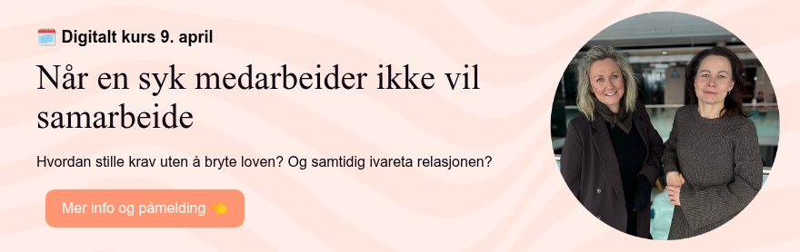 ��️&nbsp;Digitalt kurs 9. april Når en syk medarbeider ikke vil samarbeide &nbsp; Hvordan stille krav uten å bryte loven? Og samtidig ivareta relasjonen? &nbsp;