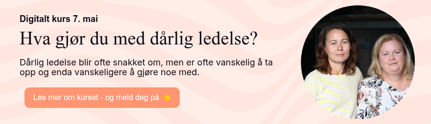 Digitalt kurs 7. mai Hva gjør du med dårlig ledelse?&nbsp; &nbsp; Dårlig ledelse blir ofte snakket om, men er ofte vanskelig å ta opp og enda vanskeligere å gjøre noe med.&nbsp;