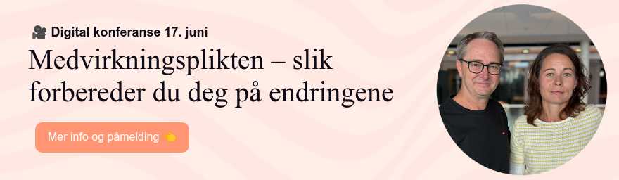 &nbsp;�� Digital konferanse 17. juni&nbsp; Medvirkningsplikten – slik forbereder du deg på endringene&nbsp;