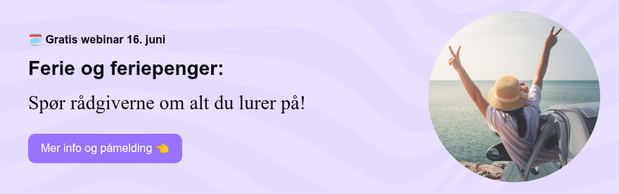 ��️ Gratis webinar 16. juni Ferie og feriepenger: Spør rådgiverne om alt du lurer på! &nbsp;