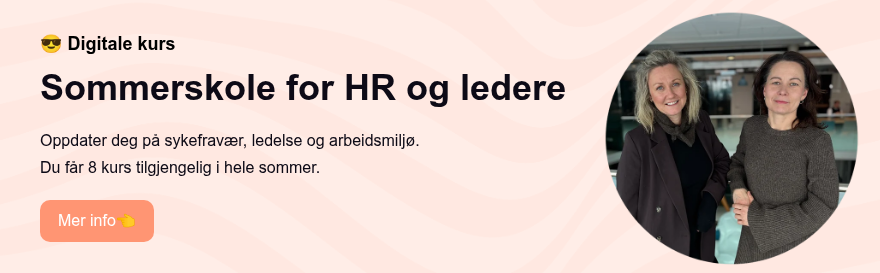 �� Digitale kurs Sommerskole for HR og ledere &nbsp; Oppdater deg på sykefravær, ledelse og arbeidsmiljø. Du får 8 kurs tilgjengelig i hele sommer. &nbsp;&nbsp;