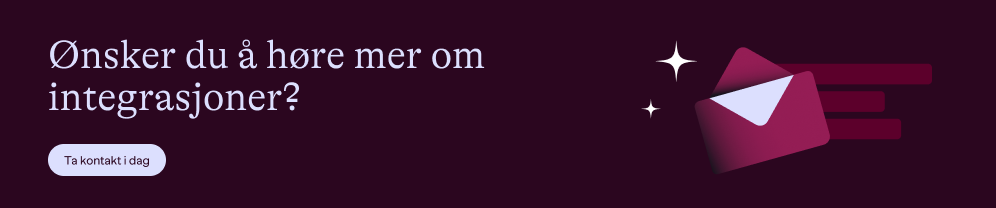 Ønsker du å høre mer om integrasjoner?