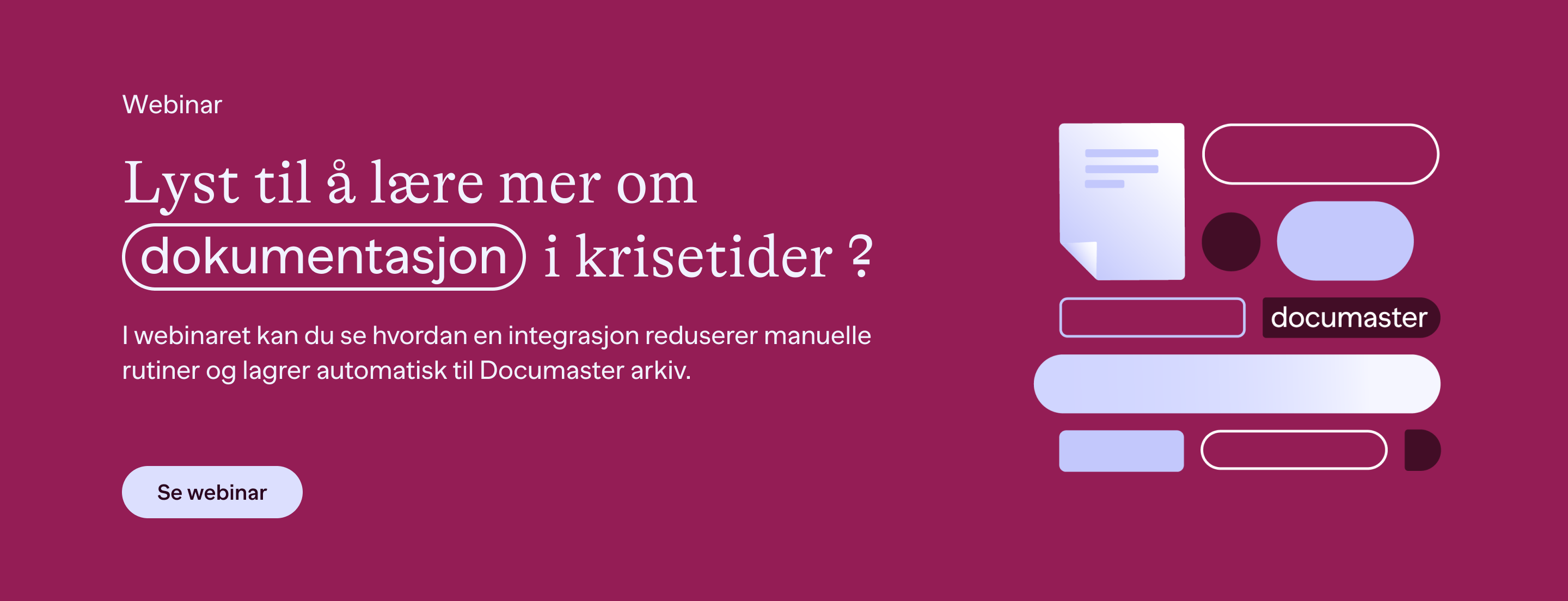 Lær mer om dokumentasjon i krisetider: I webinaret kan du hvordan en integrasjon reduserer manuelle rutiner og lagrer automatisk til Documaster arkiv.