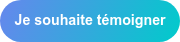 Je souhaite témoigner