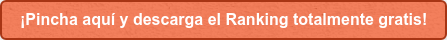 ¡Pincha aquí y descarga el Ranking totalmente gratis!