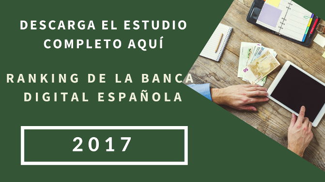 Descarga gratuitamente el ranking de la banca digital española 2017
