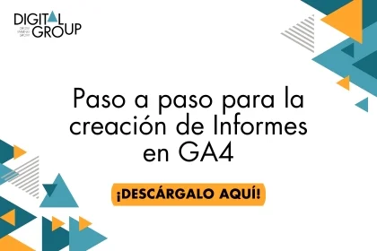 Descarga aquí el paso a paso para la creación de informes en GA4