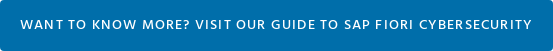 Want to know more? Visit our Guide to SAP Fiori Cybersecurity