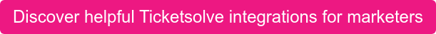Discover helpful Ticketsolve integrations for marketers