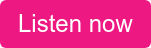 Listen now