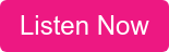 Listen Now