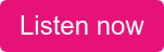 Listen now