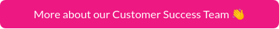More about our Customer Success Team ��