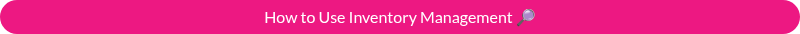 How to Use Inventory Management ��