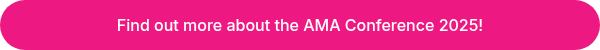 Find out more about the AMA Conference 2025!