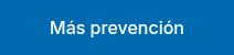Más prevención