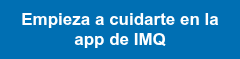 Empieza a cuidarte en la app de IMQ