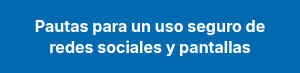<p style="line-height: 1.295;"><strong>Pautas para un uso seguro de redes sociales y pantallas</strong></p>