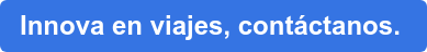 Innova en viajes, contáctanos. 