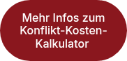 Mehr Infos zum Konflikt-Kosten-Kalkulator&nbsp;