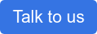 Talk to us