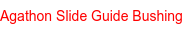 Agathon Slide Guide Bushing