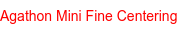 Agathon Mini Fine Centering
