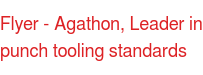 Flyer - Agathon, Leader in punch tooling standards