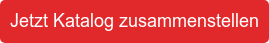 Jetzt Katalog&nbsp;zusammenstellen