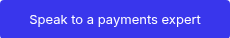 Speak to a payments expert
