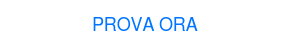 PROVA ORA&nbsp;