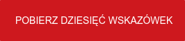 POBIERZ DZIESIĘĆ WSKAZÓWEK