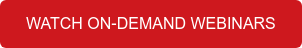 WATCH ON-DEMAND WEBINARS