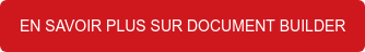 EN SAVOIR PLUS SUR DOCUMENT BUILDER