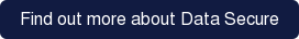 Find out more about Data Secure