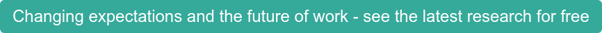 Changing expectations and the future of work - see the latest research for free