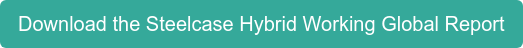 Download the Steelcase Hybrid Working Global Report
