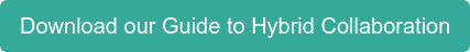 Download our Guide to Hybrid Collaboration