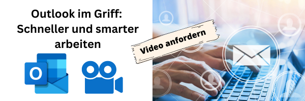 Outlook im Griff:  Schneller und smarter arbeiten - Video anfordern