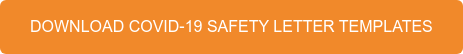 DOWNLOAD COVID-19 SAFETY LETTER TEMPLATES