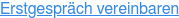 Erstgespräch vereinbaren