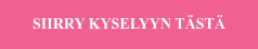 SIIRRY KYSELYYN TÄSTÄ