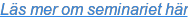 Läs mer om seminariet här