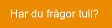 Har du frågor tull?&nbsp;